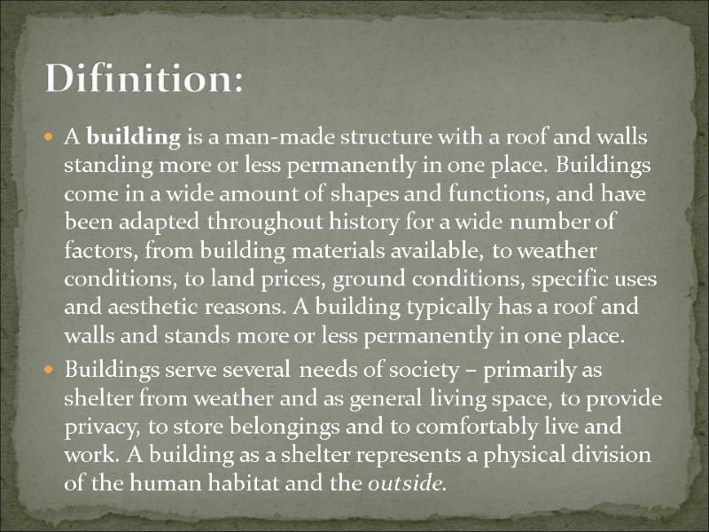 A building is a man-made structure with a roof and walls standing more or